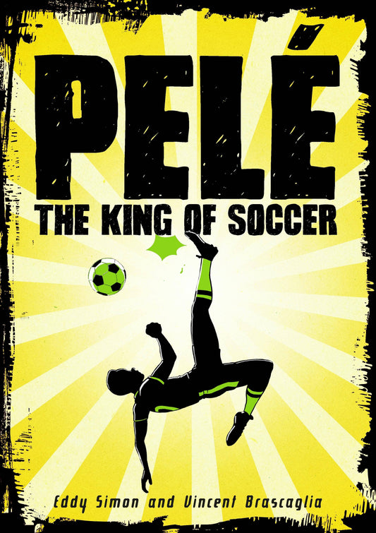Pele: The King Of Soccer: The King Of Soccer